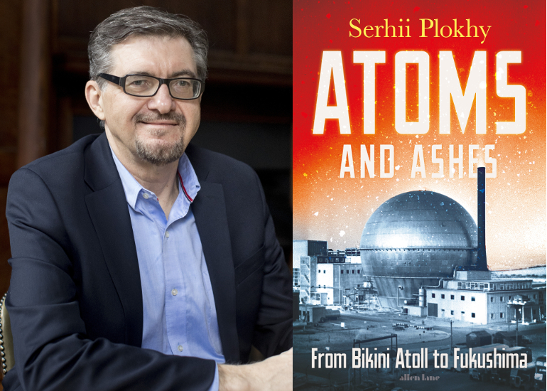 Serhii Plokhy on ‘Atoms and Ashes’