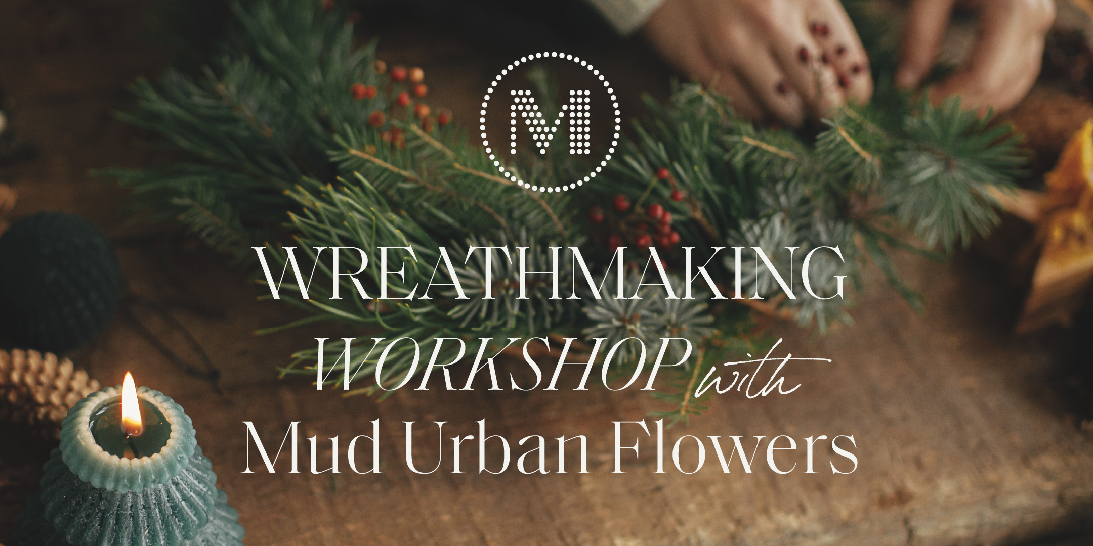 Wreathmaking Workshop with Mud Urban Flowers