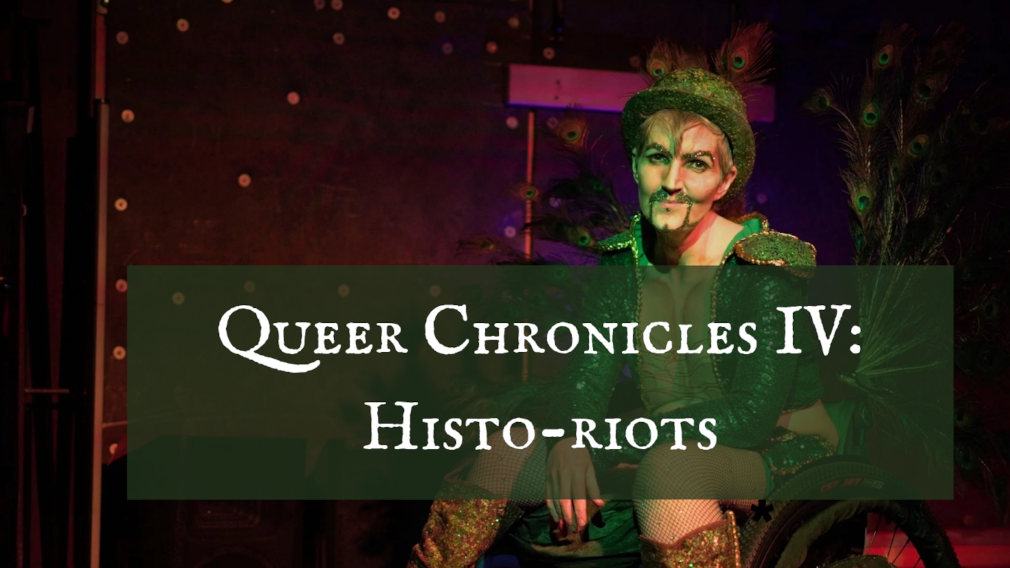 Queer Chronicles IV: Histo-riots